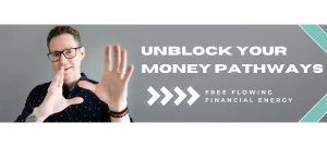 Unblock your Money Pathways 1